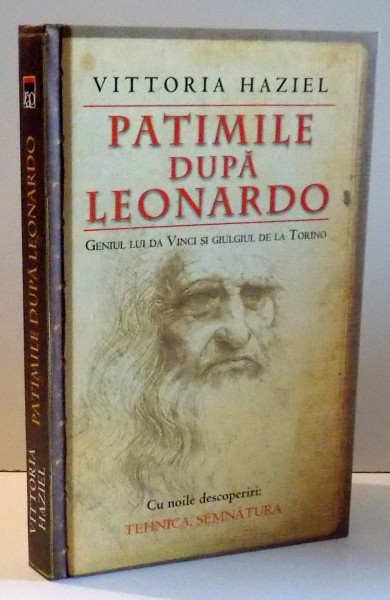 PATIMILE DUPA LEONARDO, GENIUL LUI DA VINCI SI GIULGIUL DE LA TORINO de VITTORIA HAZIEL , 2007