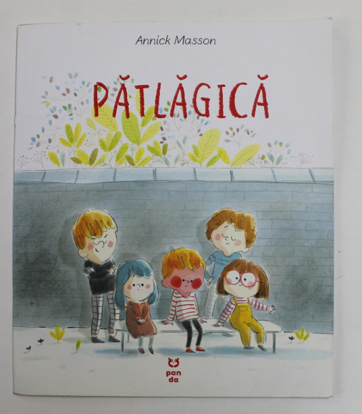 PATLAGICA , text si ilustratii de ANNICK MASSON , 2020 *MICI DEFECTE COPRTA FATA