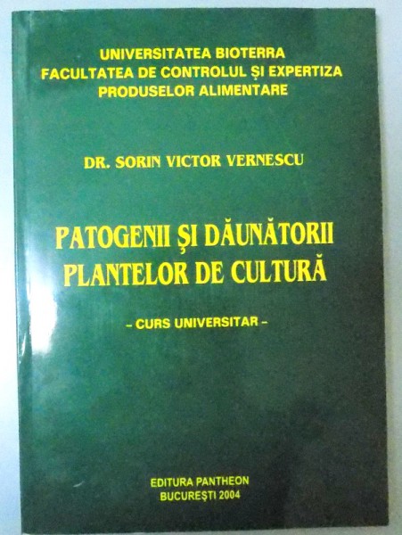 PATOGENII SI DAUNATORII PLANTELOR DE CULTURA  CURS UNIVERSITAR , 2004