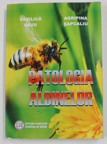 PATOLOGIA ALBINELOR de VASILICA SAVU si AGRIPINA SAPCALIU , 2013 , PREZINTA INSCRISURI PE PAGINA DE TITLU *