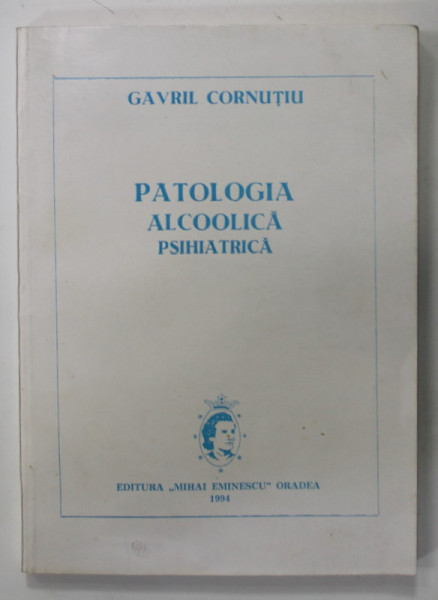 PATOLOGIA ALCOOLICA PSIHIATRICA de GAVRIL CORNUTIU , 1994