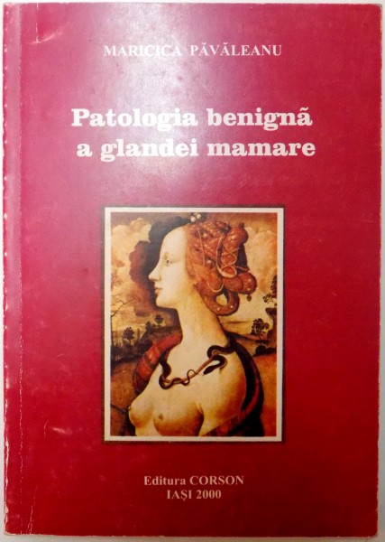 PATOLOGIA BENIGNA A GLANDEI MAMARE de MARICICA PAVALEANU , 2000 , DEDICATIE *
