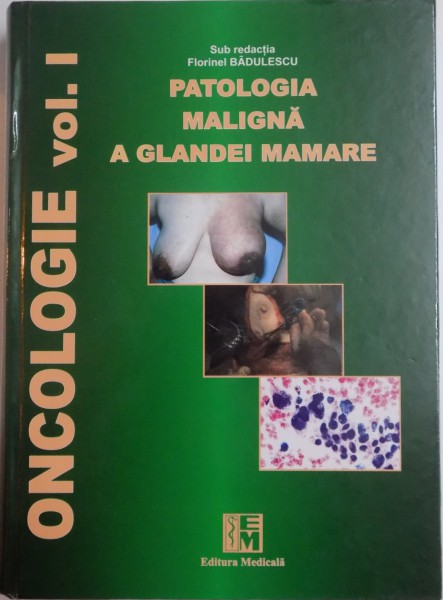 PATOLOGIA MALIGNA A GLANDEI MAMARE de FLORINEL BADULESCU  2007