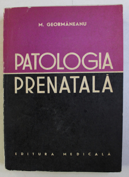 PATOLOGIA PRENATALA de M. GEORMANEANU , 1972