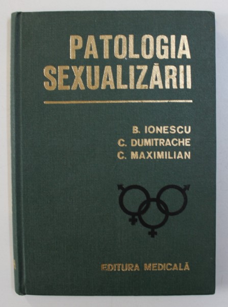 PATOLOGIA SEXUALIZARII de B. IONESCU... C. MAXIMILIAN , 1980