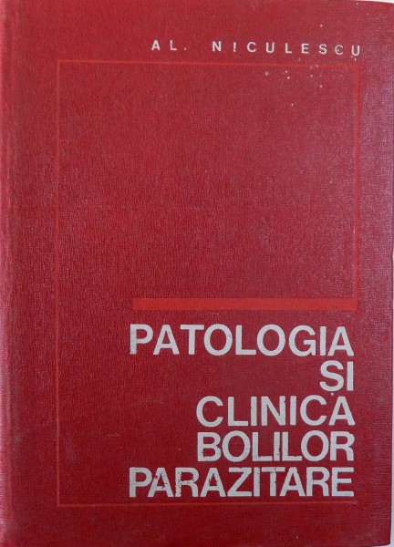 PATOLOGIA SI CLINICA BOLILOR PARAZITARE de AL. NICULESCU , 1975