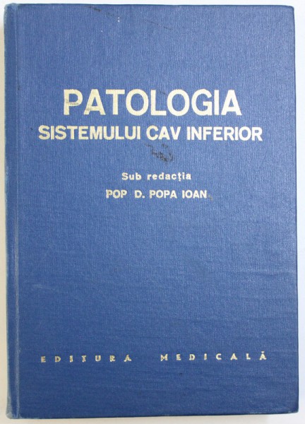 PATOLOGIA SISTEMULUI CAV INFERIOR sub redactia lui POP D. POPA IOAN , 1973