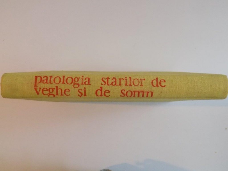 PATOLOGIA STARILOR DE VEGHE SI DE SOMN de CONSTANTIN ARSENI , LIVIU POPOVICIU , 1984