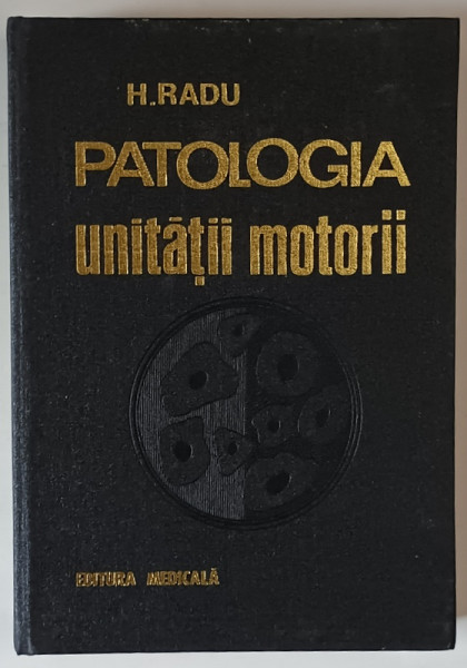PATOLOGIA UNITATII MOTORII de H. RADU , 1978