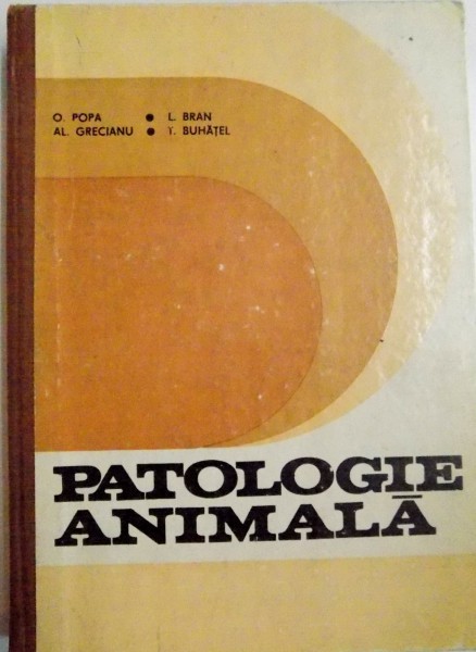 PATOLOGIE ANIMALA de O. POPA, AL. GRECIANU, L. BRAN, 1976