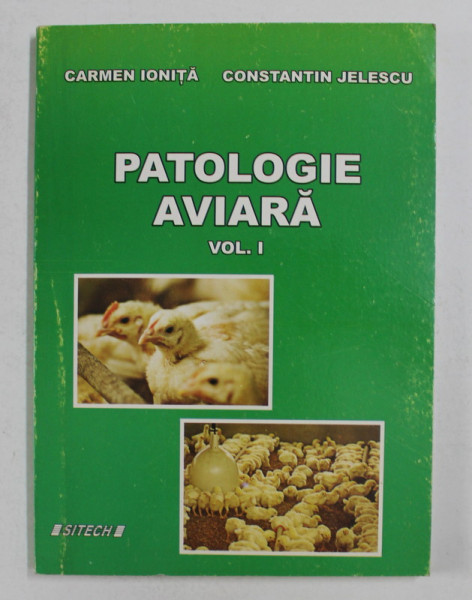 PATOLOGIE AVIARA  de CARMEN IONITA si CONSTANTIN JELESCU , VOLUMUL I , 2008