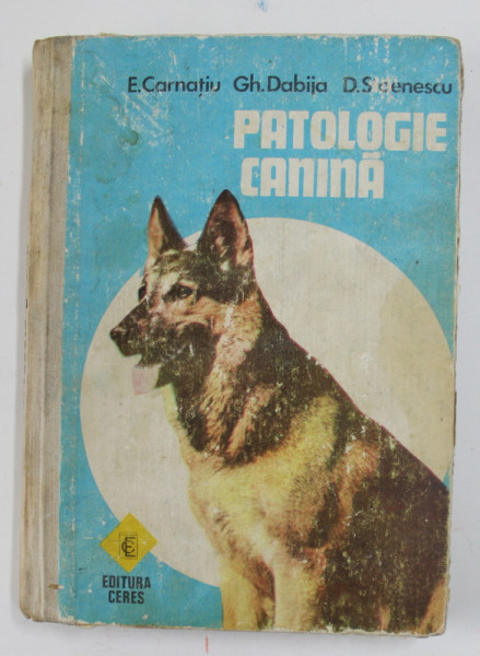 PATOLOGIE CANINA de E. CARNATIU , GH. DOBIJA , D. STOENESCU , Bucuresti 1982