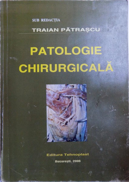 PATOLOGIE CHIRURGICALA-TRAIAN PATRASCU  BUCURESTI 2005