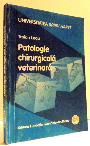 PATOLOGIE CHIRURGICALA VETERINARA de TRAIAN LEAU , 2003