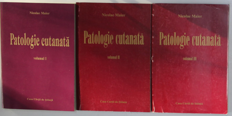 PATOLOGIE CUTANATA , VOLUMELE I - III de NICOLAE MAIER , 1999