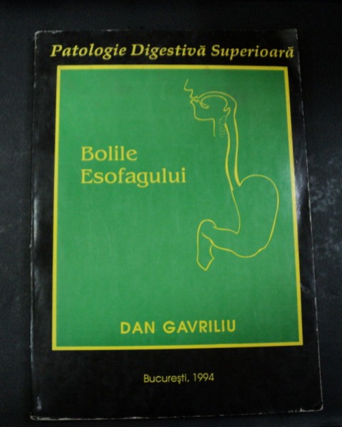 PATOLOGIE DIGESTIVA SUPERIOARA BOLILE ESOFAGULUI BUCURESTI 1994-DAN GAVRILIU