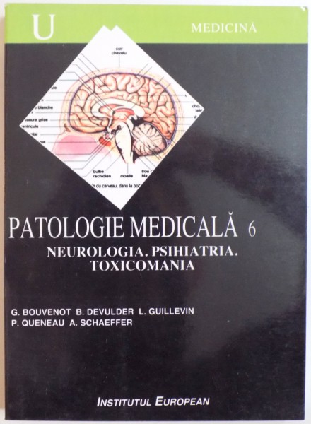PATOLOGIE MEDICALA, VOL VI: NEUROLOGIA, PSIHIATRIA, TOXICOMANIA  de G. BOUVENOT, B. DEVULDER, L. GUILLEVIN, 2001
