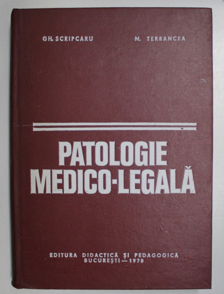 PATOLOGIE MEDICO-LEGALA de GH.SCRIPCARU,M.TERBANCEA  1978