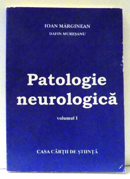 PATOLOGIE NEUROLOGICA de IOAN MARGINEAN, DAFIN MURESANU , VOL I , 1997