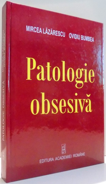 PATOLOGIE OBSESIVA de MIRCEA LAZARESCU, OVIDIU BUMBEA , 2008