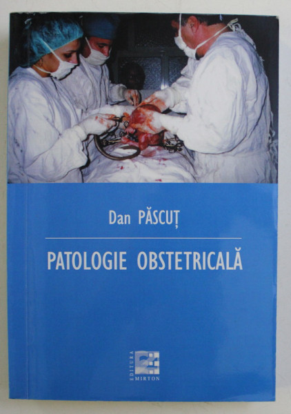 PATOLOGIE OBSTETRICALA de DAN PASCUT , 2009