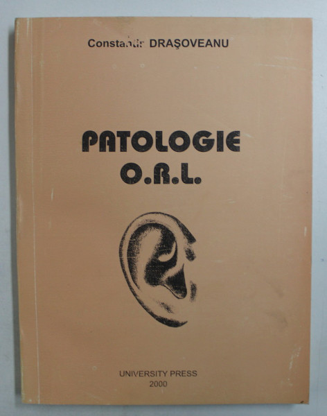 PATOLOGIE O.R.L. de CONSTANTIN DRASOVEANU , 2000 , DEDICATIE *