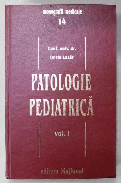 PATOLOGIE PEDIATRICA de DORIN LAZAR , VOLUMUL I , 1999