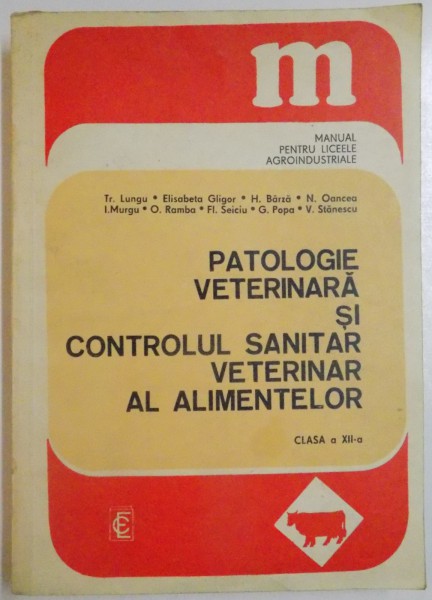 PATOLOGIE VETERINARA SI CONTROLUL SANITAR VETERINAR AL ALIMENTELOR de TRAIAN LUNGU...VASILE STANESCU , 1980