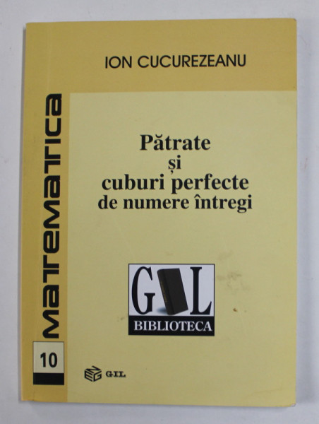 PATRATE SI CUBURI PERFECTE DE NUMERE INTREGI de ION CUCUREZEANU, 2007