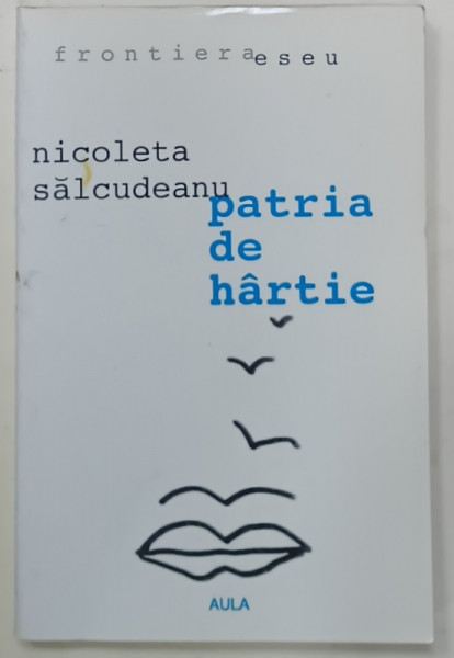 PATRIA DE HARTIE de NICOLETA SALCUDEANU , ESEU DESPRE EXIL , 2003