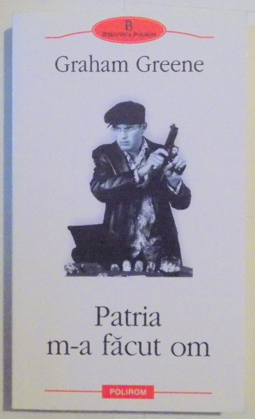 PATRIA M-A FACUT OM de GRAHAM GREENE , 2008