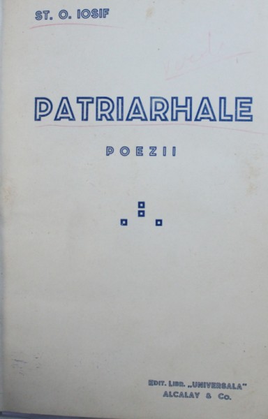 PATRIARHALE / CREDINTE - poezii de ST. O. IOSIF , COLEGAT DE DOUA CARTI , EDITIE INTERBELICA