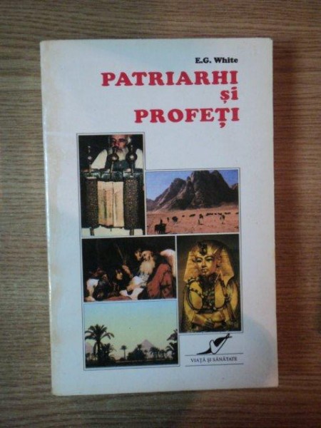 PATRIARHI SI PROFETI de E.G. WHITE , 1996