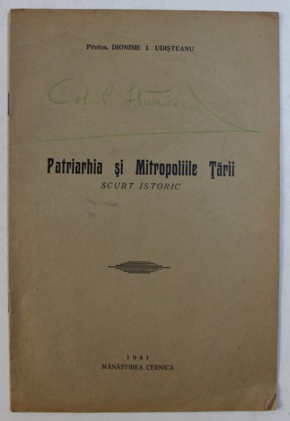 PATRIARHIA SI MITROPOLIILE TARII - SCURT ISTORIC de DIONISIE I . UDISTEANU , 1941