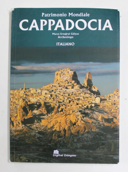 PATRIMONIO MONDIALE - CAPADOCIA  di MURAT ERTUGRUL GULYAZ , EDITIE IN LIMBA ITALIANA , 2015
