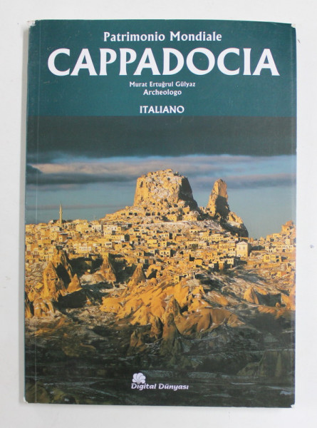 PATRIMONIO MONDIALE - CAPPADOCIA  di MURAT ERTUGRUL GULYAZ , EDITIE IN LIMBA ITALIANA , 2015