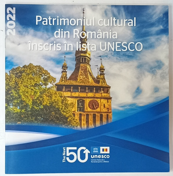 PATRIMONIUL CULTURAL DIN ROMANIA INSCRIS IN LISTA UNESCO , 2022