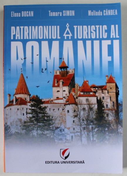 PATRIMONIUL TURISTIC AL ROMANIEI de ELENA BOGAN ...MELINDA CANDEA , 2021