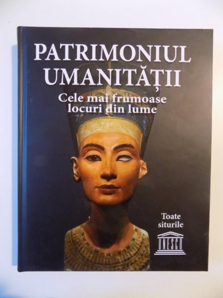 PATRIMONIUL UMANITATII , CELE MAI FRUMOASE LOCURI DIN LUME , TOATE SITURILE UNESCO , 2014