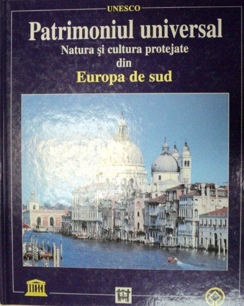 PATRIMONIUL UNIVERSAL . NATURA SI CULTURA PROTEJATE DIN EUROPA DE SUD