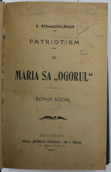 PATRIOTISM , VOLUMUL III , MARIA SA '' OGORUL '' , roman social de N. RADULESCU - NIGER , 1907