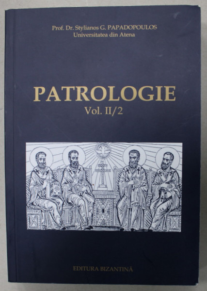 PATROLOGIE , VOLUMUL II / 2 , SECOLUL IV ( RASARIT SI APUS ) de STYLIANOS G. PAPADOPOULOS , ANII  '2000