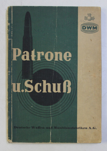 PATRONE U. SCHUS - EIN LEITFADEN FUR JAGD UND SPORT MIT BALLISTISCHEN TABELLEN  von OTTO RINKEL , 1937