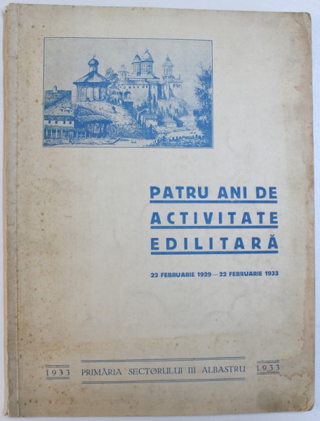 PATRU ANI DE ACTIVITATE EDILITARA- 22 FEBRUARIE 1929- 22 FEBRUARIE 1933