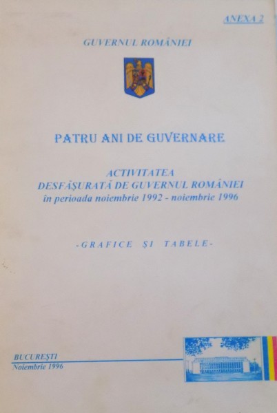 PATRU ANI DE GUVERNARE, ANEXA 2, ACTIVITATEA DESFASURATA DE GUVERNUL ROMANIEI IN PERIOADA NOIMBRIE 1992 - NOIEMBRIE 1996, GRAFICE SI TABELE