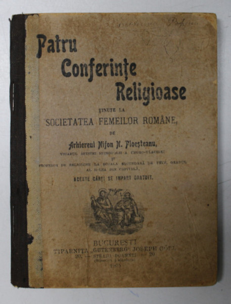 PATRU CONFERINTE RELIGIOASE TINUTE LA SOCIETATEA FEMEILOR ROMANE de ARHIEREUL NIFON N . PLOESTEANU , 1905