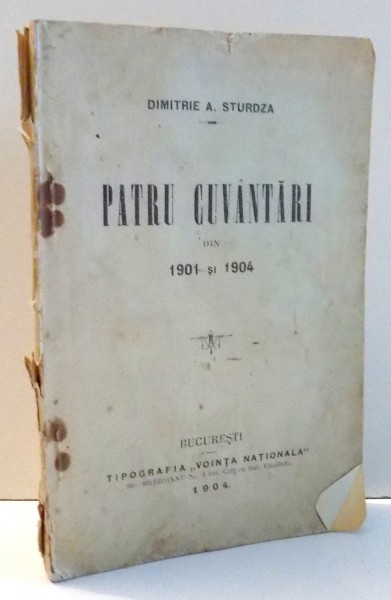 PATRU CUVANTARI DIN 1901 SI 1904 de DIMITRIE A. STURDZA , 1904
