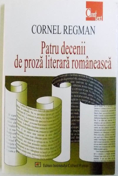 PATRU DECENII DE PROZA LITERARA ROMANEASCA de CORNEL REGMAN , 2004 *PREZINTA INDOITURI
