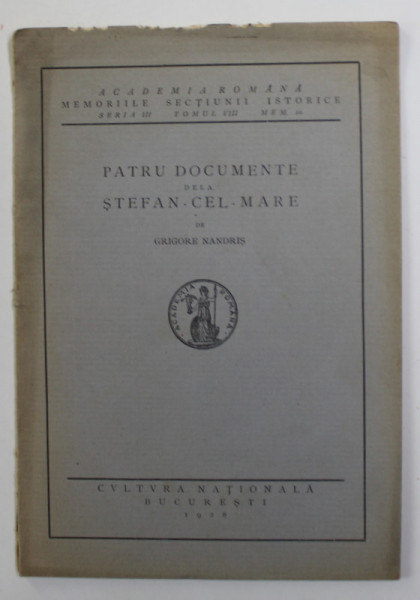 PATRU DOCUMENTE DELA STEFAN - CEL - MARE de GRIGORE NANDRIS , 1928 , DEDICATIE *