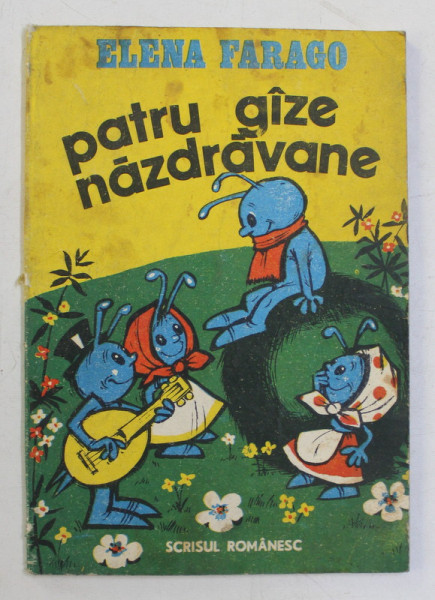 PATRU GAZE NAZDRAVANE de ELENA FARAGO , ilustratii de OLIMP VARASTEANU , 1986